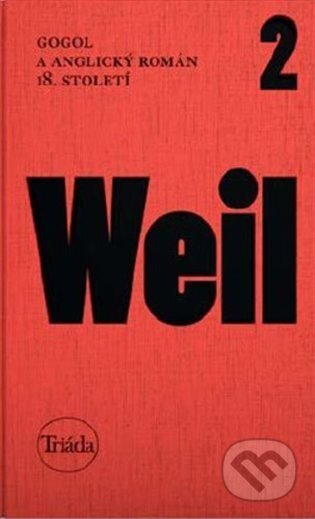 Kniha: Gogol a anglický román 18. století (Jiří Weil). Triáda, 2023 Kniha: Gogol a anglický román 18. století (Jiří Weil). Triáda, 2023