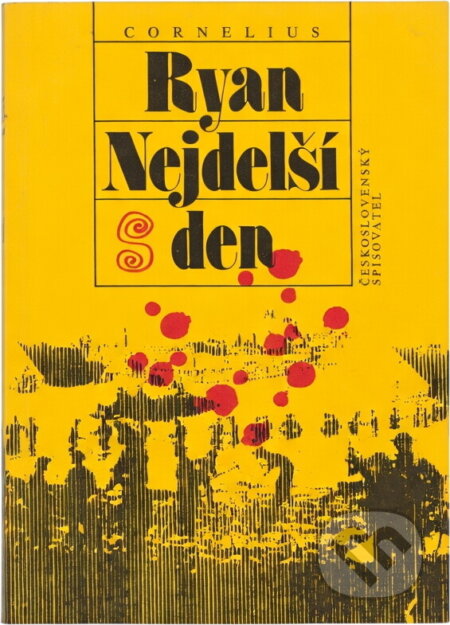 Kniha: Nejdelší den (Cornelius Ryan). Československý spisovatel, 1992 Kniha: Nejdelší den (Cornelius Ryan). Československý spisovatel, 1992
