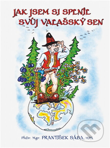 Kniha: Jak jsem si splnil svůj valašský sen (František Sába). , 2022 Kniha: Jak jsem si splnil svůj valašský sen (František Sába). , 2022