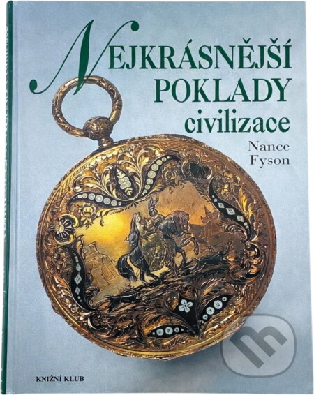Kniha: Nejkrásnější poklady civilizace : obdivuhodná díla vytvořená lidskou rukou (Nance Lui Fyson). Knižní klub, 1996 Kniha: Nejkrásnější poklady civilizace : obdivuhodná díla vytvořená lidskou rukou (Nance Lui Fyson). Knižní klub, 1996