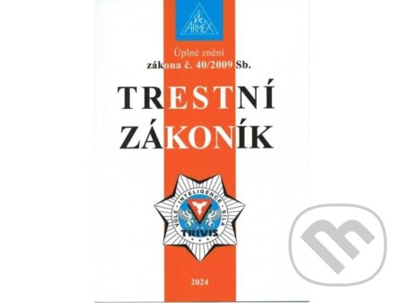 Kniha: Trestní zákoník č. 40/2009 Sb (Armex). Armex, 2023 Kniha: Trestní zákoník č. 40/2009 Sb (Armex). Armex, 2023