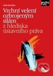 Kniha: Vrchní velení ozbrojeným silám z hlediska ústavního práva (Jakub Dienstbier). Leges, 2023 Kniha: Vrchní velení ozbrojeným silám z hlediska ústavního práva (Jakub Dienstbier). Leges, 2023