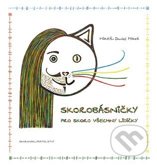 Kniha: Skorobásničky (MIKEŠ. Daniel Mikeš). Daniel Mikeš - SKORONAKLADATELSTVÍ, 2023 Kniha: Skorobásničky (MIKEŠ. Daniel Mikeš). Daniel Mikeš - SKORONAKLADATELSTVÍ, 2023