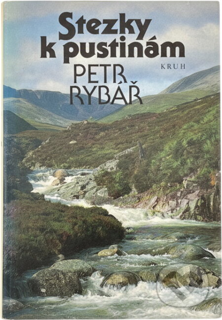 Kniha: Stezky k pustinám (Petr Rybář). Kruh, 1990 Kniha: Stezky k pustinám (Petr Rybář). Kruh, 1990