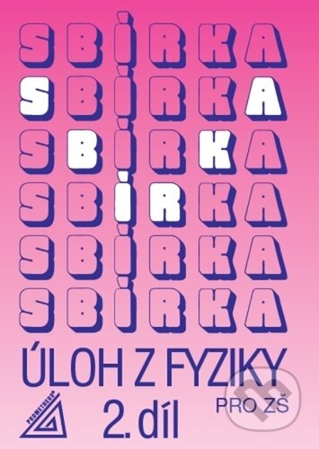Kniha: Sbírka úloh z Fyziky 2.díl pro ZŠ (J. Bohuněk). Spoločnosť Prometheus, 2023 Kniha: Sbírka úloh z Fyziky 2.díl pro ZŠ (J. Bohuněk). Spoločnosť Prometheus, 2023