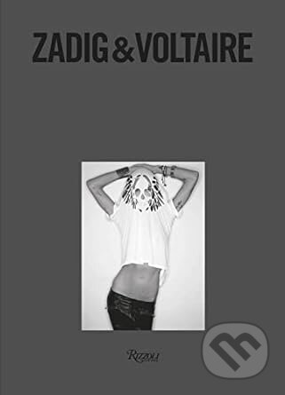 Kniha: Zadig & Voltaire (Thierry Gillier). Rizzoli Universe, 2023 Kniha: Zadig & Voltaire (Thierry Gillier). Rizzoli Universe, 2023