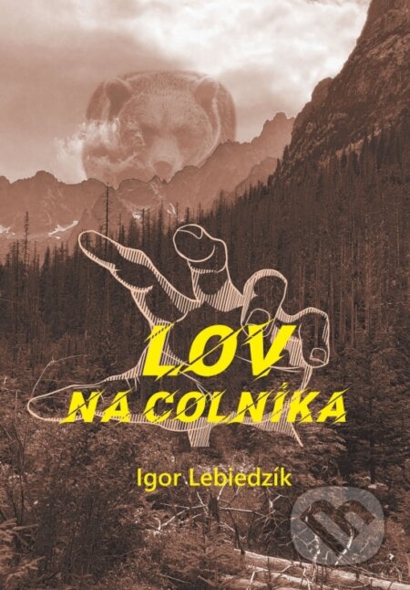 Kniha: Lov na colníka (Igor Lebiedzík). Signis, 2023 Kniha: Lov na colníka (Igor Lebiedzík). Signis, 2023