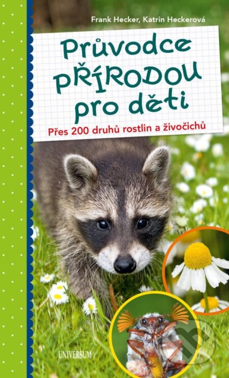 Kniha: Průvodce přírodou pro děti (Frank Hecker a Katrin Heckerová). Universum, 2024 Kniha: Průvodce přírodou pro děti (Frank Hecker a Katrin Heckerová). Universum, 2024
