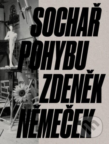 Kniha: Sochař pohybu Zdeněk Němeček (Magdalena Juříková a Petr Volf). Universum, 2023 Kniha: Sochař pohybu Zdeněk Němeček (Magdalena Juříková a Petr Volf). Universum, 2023