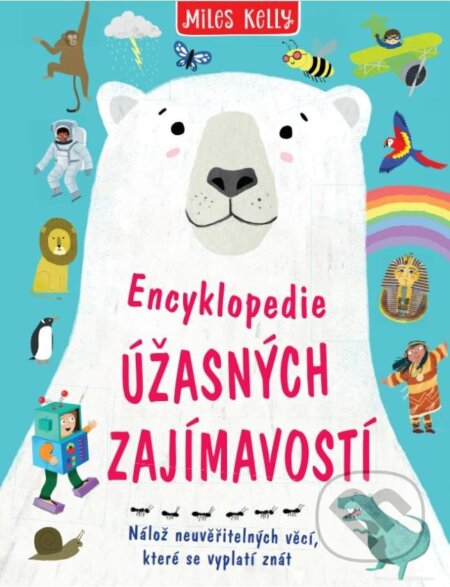 Kniha: Encyklopedie úžasných zajímavostí (Miles Kelly). Pikola, 2024 Kniha: Encyklopedie úžasných zajímavostí (Miles Kelly). Pikola, 2024