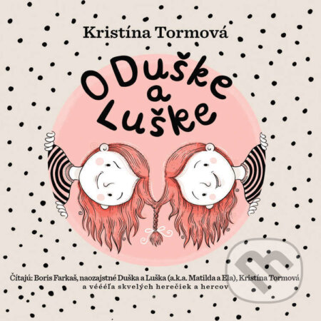 Audiokniha: O Duške a Luške (Kristína Tormová). Wisteria Books, 2023 Audiokniha: O Duške a Luške (Kristína Tormová). Wisteria Books, 2023
