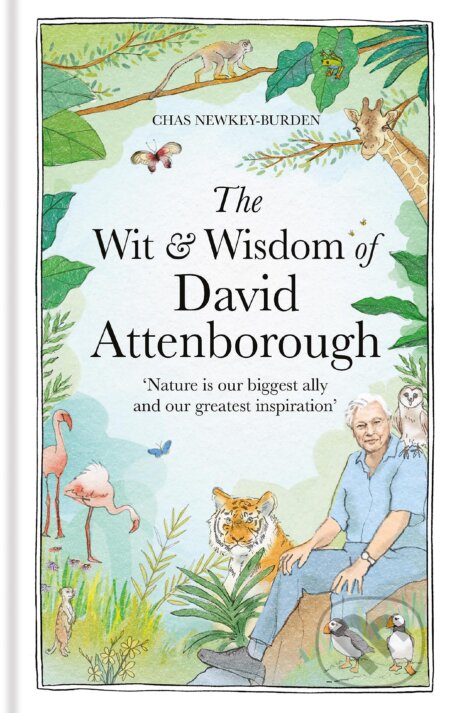 Kniha: The Wit and Wisdom of David Attenborough (Chas Newkey-Burden). Gaia Books, 2023 Kniha: The Wit and Wisdom of David Attenborough (Chas Newkey-Burden). Gaia Books, 2023