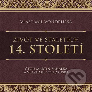 Audiokniha: Život ve staletích - 14. století (Vlastimil Vondruška). Tympanum, 2023 Audiokniha: Život ve staletích - 14. století (Vlastimil Vondruška). Tympanum, 2023