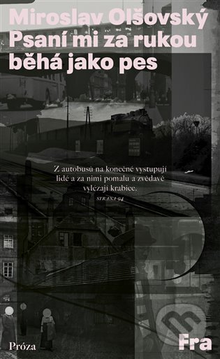 Kniha: Psaní mi za rukou běhá jak pes (Miroslav Olšovský). Fra, 2023 Kniha: Psaní mi za rukou běhá jak pes (Miroslav Olšovský). Fra, 2023