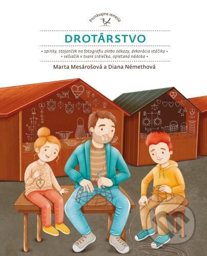 Kniha: Drotárstvo (Marta Mesárošová). Ústredie ľudovej umeleckej výroby, 2022 Kniha: Drotárstvo (Marta Mesárošová). Ústredie ľudovej umeleckej výroby, 2022