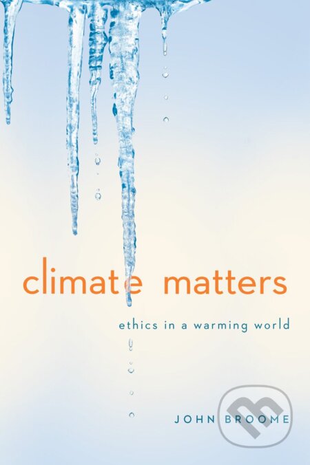 Kniha: Climate Matters (John Broome). W. W. Norton & Company, 2014 Kniha: Climate Matters (John Broome). W. W. Norton & Company, 2014
