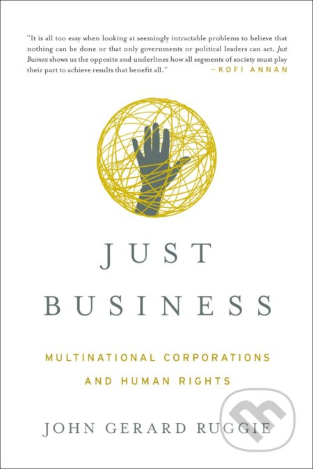 Kniha: Just Business (John Gerard Ruggie). W. W. Norton & Company, 2014 Kniha: Just Business (John Gerard Ruggie). W. W. Norton & Company, 2014