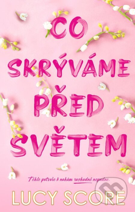 Kniha: Co skrýváme před světem (Lucy Score). Ikar CZ, 2024 Kniha: Co skrýváme před světem (Lucy Score). Ikar CZ, 2024