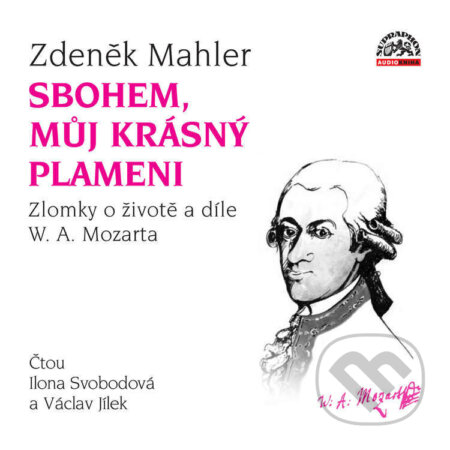 Audiokniha: Sbohem, můj krásný plameni / Zlomky o životě a díle W. A. Mozarta (Zdeněk Mahler). Supraphon, 2023 Audiokniha: Sbohem, můj krásný plameni / Zlomky o životě a díle W. A. Mozarta (Zdeněk Mahler). Supraphon, 2023