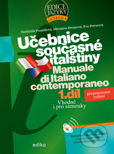 E-kniha: Učebnice současné italštiny, 1. díl (Eva Ferrarová, Miroslava Ferrarová a Vlastimila Pospíšilová). Edika, 2023 E-kniha: Učebnice současné italštiny, 1. díl (Eva Ferrarová, Miroslava Ferrarová a Vlastimila Pospíšilová). Edika, 2023