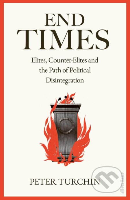 Kniha: End Times (Peter Turchin). Allen Lane, 2023 Kniha: End Times (Peter Turchin). Allen Lane, 2023