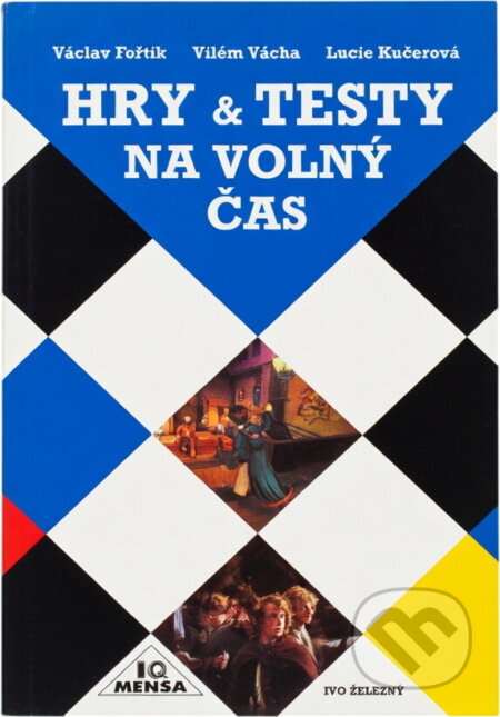 Kniha: Hry & testy na volný čas (Lucie Kučerová a Václav Fořtík). Ivo Železný, 2002 Kniha: Hry & testy na volný čas (Lucie Kučerová a Václav Fořtík). Ivo Železný, 2002