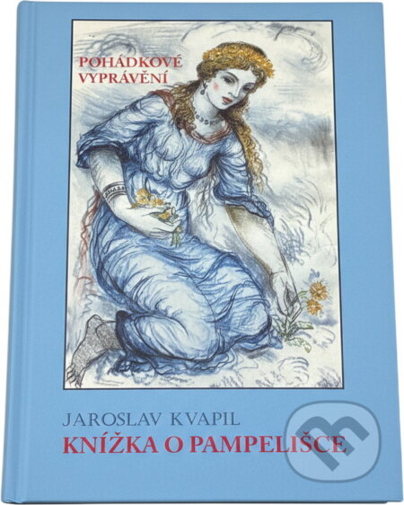 Kniha: Knížka o Pampelišce : pohádkové vyprávění (Jaroslav Kvapil). , 2007 Kniha: Knížka o Pampelišce : pohádkové vyprávění (Jaroslav Kvapil). , 2007