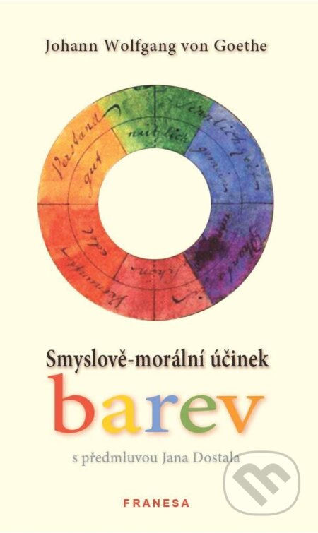 Kniha: Smyslově-morální účinek barev (Johann Wolfgang von Goethe). Franesa, 2023 Kniha: Smyslově-morální účinek barev (Johann Wolfgang von Goethe). Franesa, 2023