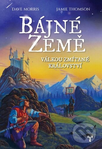 Kniha: Bájné země 1: Válkou zmítané království (gamebook) (Dave Morris a Jamie Thomson). Mytago, 2023 Kniha: Bájné země 1: Válkou zmítané království (gamebook) (Dave Morris a Jamie Thomson). Mytago, 2023
