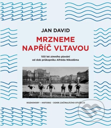 Kniha: Mrzneme napříč Vltavou (Jan David). Rosier, 2023 Kniha: Mrzneme napříč Vltavou (Jan David). Rosier, 2023
