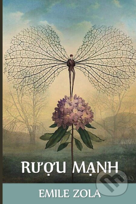 Kniha: Rượu Mạnh (Emile Zola). Chim Lac, 2021 Kniha: Rượu Mạnh (Emile Zola). Chim Lac, 2021