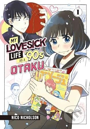 Kniha: My Lovesick Life as a '90s Otaku 1 (Nico Nicholson). Kodansha Comics, 2023 Kniha: My Lovesick Life as a '90s Otaku 1 (Nico Nicholson). Kodansha Comics, 2023