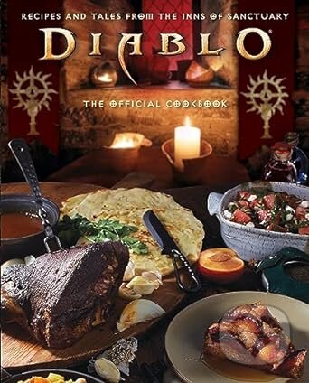 Kniha: Diablo: The Official Cookbook (Andy Lunique a Rick Barba). Titan Books, 2023 Kniha: Diablo: The Official Cookbook (Andy Lunique a Rick Barba). Titan Books, 2023