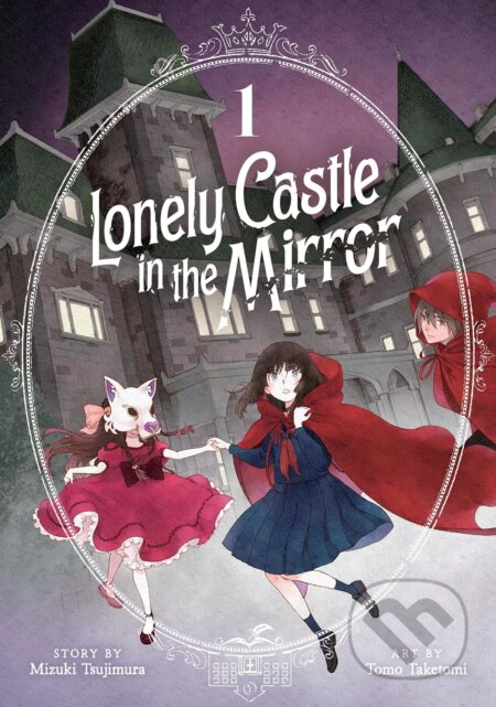 Kniha: Lonely Castle in the Mirror 1 (Mizuki Tsujimura). Seven Seas, 2023 Kniha: Lonely Castle in the Mirror 1 (Mizuki Tsujimura). Seven Seas, 2023