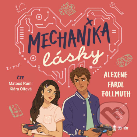 Audiokniha: Mechanika lásky (Alexene Farol Follmuth). Témbr, 2023 Audiokniha: Mechanika lásky (Alexene Farol Follmuth). Témbr, 2023