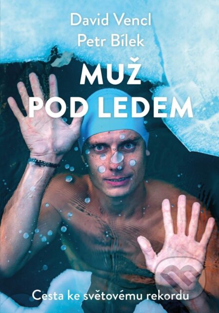 Kniha: Muž pod ledem (David Vencl a Petr Bílek). Esence, 2023 Kniha: Muž pod ledem (David Vencl a Petr Bílek). Esence, 2023