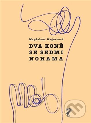 Kniha: Dva koně se sedmi nohama (Magdalena Wagnerová). Havran, 2024 Kniha: Dva koně se sedmi nohama (Magdalena Wagnerová). Havran, 2024