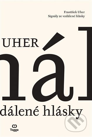 Kniha: Signály ze vzdálené hlásky (František Uher). Togga, 2024 Kniha: Signály ze vzdálené hlásky (František Uher). Togga, 2024