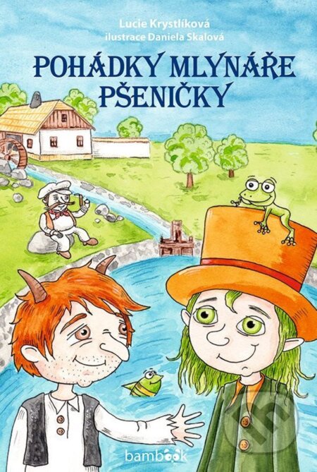 E-kniha: Pohádky mlynáře Pšeničky (Daniela Skalová a Lucie Krystlíková). Grada, 2023 E-kniha: Pohádky mlynáře Pšeničky (Daniela Skalová a Lucie Krystlíková). Grada, 2023
