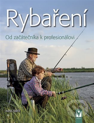Kniha: Rybaření - Od začátečníka k profesionálovi (Hans Eiber). Vašut, 2023 Kniha: Rybaření - Od začátečníka k profesionálovi (Hans Eiber). Vašut, 2023