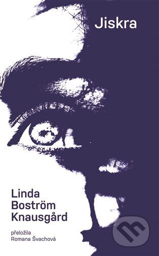 Kniha: Jiskra (Linda Boström Knausgard). Nakladatelství Lidové noviny, 2023 Kniha: Jiskra (Linda Boström Knausgard). Nakladatelství Lidové noviny, 2023