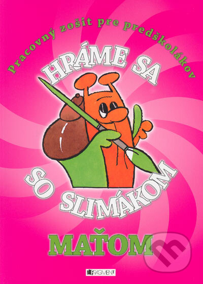 Kniha: Hráme sa so slimákom Maťom (ružová) (Ivana Maráková). Fragment, 2005 Kniha: Hráme sa so slimákom Maťom (ružová) (Ivana Maráková). Fragment, 2005