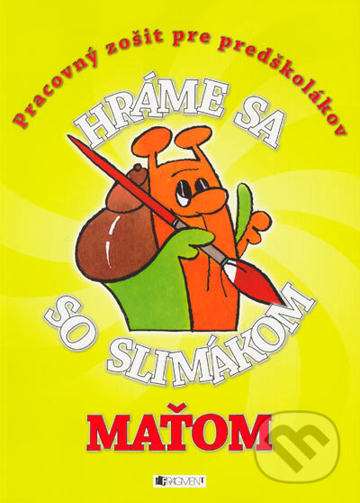 Kniha: Hráme sa so slimákom Maťom (žltá) (Ivana Maráková). Fragment, 2005 Kniha: Hráme sa so slimákom Maťom (žltá) (Ivana Maráková). Fragment, 2005