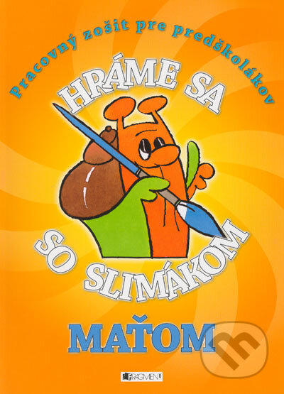 Kniha: Hráme sa so slimákom Maťom (oranžová) (Ivana Maráková). Fragment, 2005 Kniha: Hráme sa so slimákom Maťom (oranžová) (Ivana Maráková). Fragment, 2005