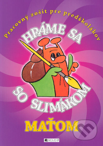 Kniha: Hráme sa so slimákom Maťom (fialová) (Ivana Maráková). Fragment, 2005 Kniha: Hráme sa so slimákom Maťom (fialová) (Ivana Maráková). Fragment, 2005