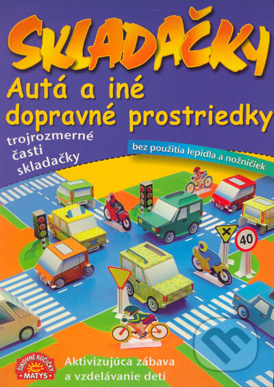 Kniha: Skladačky - Autá a iné dopravné prostriedky (Matys). Matys, 2005 Kniha: Skladačky - Autá a iné dopravné prostriedky (Matys). Matys, 2005