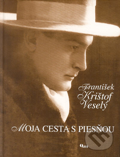 Kniha: Moja cesta s piesňou (František Krištof Veselý). Q111, 2006 Kniha: Moja cesta s piesňou (František Krištof Veselý). Q111, 2006