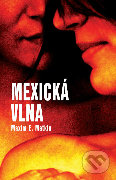 Kniha: Mexická vlna (Maxim E. Matkin). Slovart, 2005 Kniha: Mexická vlna (Maxim E. Matkin). Slovart, 2005