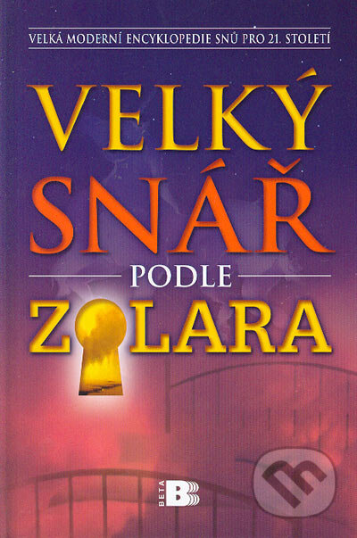 Kniha: Velký snář podle Zolara (BETA - Dobrovský). BETA - Dobrovský, 2005 Kniha: Velký snář podle Zolara (BETA - Dobrovský). BETA - Dobrovský, 2005
