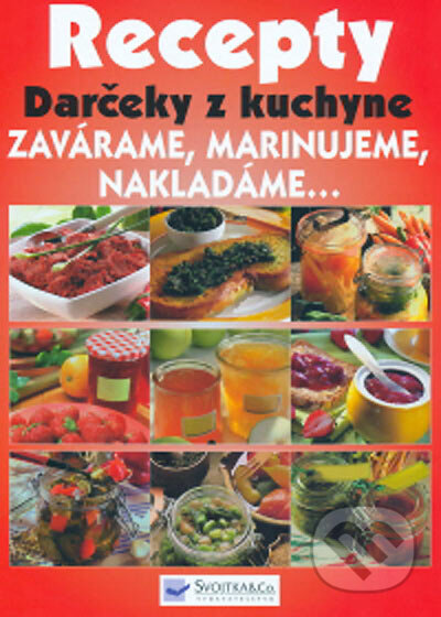 Kniha: Recepty - Darčeky z kuchyne (Svojtka&Co.). Svojtka&Co., 2005 Kniha: Recepty - Darčeky z kuchyne (Svojtka&Co.). Svojtka&Co., 2005